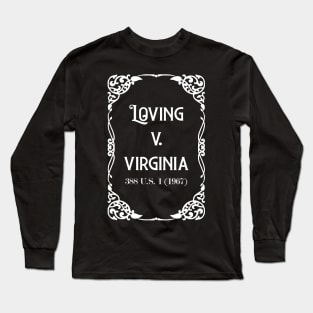 Loving v. Virginia 388 U.S. 1 (1967) White Text check my store for the Black version Long Sleeve T-Shirt